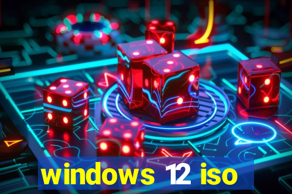 windows 12 iso